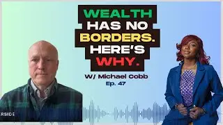 Living Abroad for Wealth: Global Real Estate, Leverage & Investing with Michael Cobb
