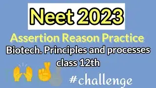 Assertion Reason practice✅|Neet2023|Biotechnology|Class12|Challenge|Neet Biology|With Answerkey
