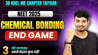 CHEMICAL BONDING: END GAME⛔️ | 38 khel me chapter taiyaar | NEET 2025