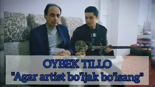 Oybek Tillo - Agar artist bo'ljak bo'lsang
