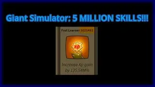 Giant Simulator - 5 MILLION SKILLS!