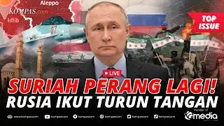 🔴LIVE - Perang Suriah Membara Lagi! Rusia Turun Tangan Atasi Pasukan Pemberontak di Aleppo dan Idlib