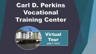 Carl D. Perkins Vocational Training Center Virtual Tour (part two)