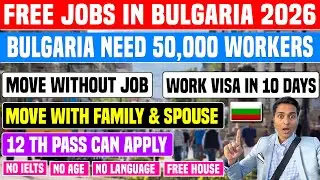 Bulgaria Work Visa in 10 Day | Move Bulgaria without Job | No IELTS /Age / Fund| Free Home/Food| Law