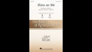 Shine on Me (SAB Choir) - Arranged by Rollo Dilworth