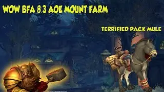 WoW BFA 8.3 AOE MOUNT FARM !!!! (TERRIFIED PACK MULE GOLD FARM)