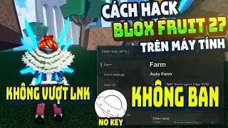 C&aacute;ch Hack Blox Fruit Tr&ecirc;n PC Client Xeno Chống BanWave Fix Lỗi Văng Auto Farm ANTI BAN 100%