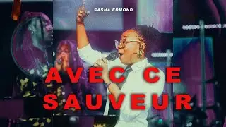 AVEC CE SAUVEUR BIEN-AIMÉ | Sasha Edmond