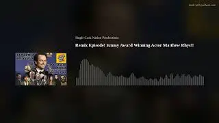 Remix Episode! Emmy Award Winning Actor Matthew Rhys!!