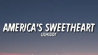 America's Sweetheart - LILHUDDY | Lyrics