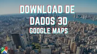Como Extrair os Dados Tridimensionais do Google Maps - Blender GIS