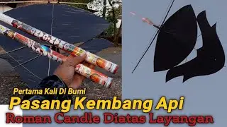Seruu !! Kembang Api Roman Candle Terbang Pasang Di Layangan