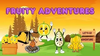 Fruity Adventures | Fun Fruit Song for Kids | Educational and Playful Learning
