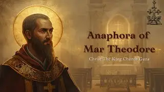 Anaphora of Mar Theodore of Mopsuestia | Syro-Malabar | Second Anaphora |Christ The King Church Guna