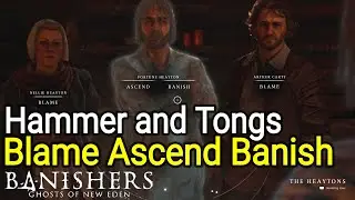 Hammer and Tongs Choices: Blame vs Ascend vs Banish - Banishers Ghosts of New Eden