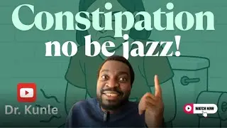Constipation No Be Jazz &ndash; Why You&rsquo;re Not Pooping & What To Do!