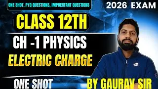 Class 12 Electric charge one shot  | one shot electric charges and field 2026 exam