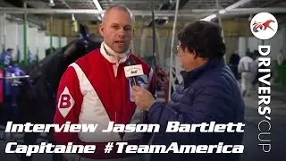 Interview de Jason Bartlett, capitaine de la #TeamAmerica - Drivers' Cup