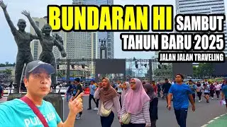 Serunya Eksplor Bundaran HI Persiapan Spektakuler Sambut Tahun Baru 2025 - Travel Vlog Jakarta