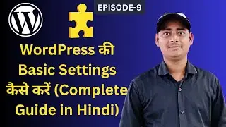 WordPress Basic Settings Kaise Kare? | Complete WordPress Settings Tutorial in Hindi (2025)