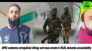 APHC condemns extrajudicial killings and mass arrests in IIOJK, demands accountability