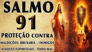 SALMO 91 PARA PROTE&Ccedil;&Atilde;O CONTRA MALDI&Ccedil;&Otilde;ES, BRUXARIA, INIMIGOS E TODO MAL