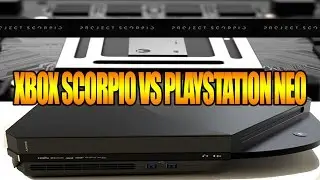 Xbox Project Scorpio Vs Playstation Neo - My thoughts: Jiveturkey600