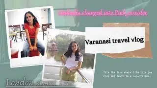 Varanasi Vlog | Godaulia to Dasashwamedh Street, Ramkund, VCW and Beautiful Places of Varanasi