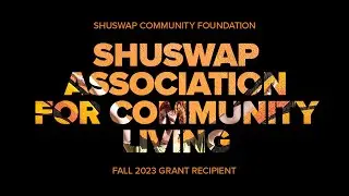 Fall 2023 Grant Recipient - Shuswap Association For Community Living