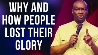 WHY AND HOW PEOPLE LOST THEIR GLORY | APOSTLE JOSHUA SELMAN