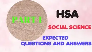 HSA SOCIAL SCIENCE EXPECTED QUESTIONS AND ANSWERS ||PART 1||