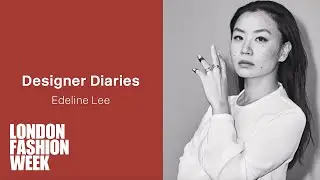 Edeline Lee: LFW Designer Diary