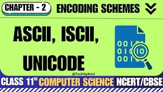 Encoding Schemes (ASCII, ISCII, Unicode) & Number System | Class 11 Computer Science Ch 2