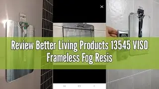 Review Better Living Products 13545 VISO Frameless Fog Resistant Shatter Proof Shower Mirror Chrome