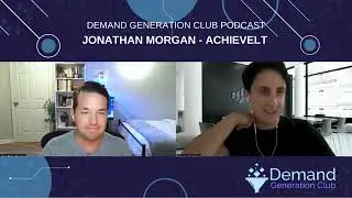 Demand Generation Club Podcast: Jonathan Morgan  of  ACHIEVELT