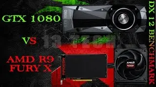 NVIDIA GTX 1080 vs AMD RADEON R9 FURY X - DX12 BENCHMARK