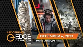 645 | News from the EDGE | Week of 12.05.2023