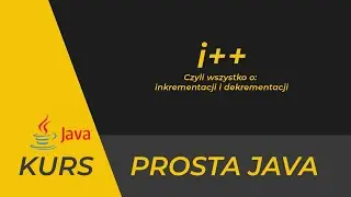 Java: Inkrementacja oraz Dekrementacja, a także PreInkrementacja, PostInkrementacja i tym podobne