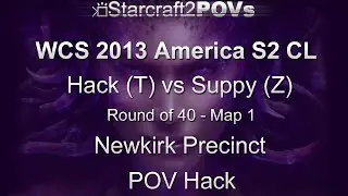 SC2 HotS - WCS 2013 AM S2 CL - Hack vs Suppy - Ro40 - Map 1 - Newkirk Precinct - Hack