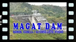 MAGAT DAM, Ramon, Isabela/ Alfonso Lista, Ifugao