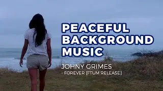 Peaceful Background Music. Johny Grimes - Forever