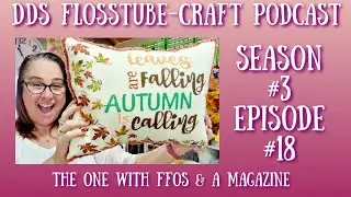 DDs FlossTube - Craft Podcast Season #3 Episode #18 | The One with FFOs and a Magazine