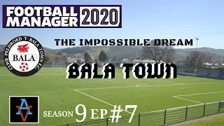 FM20: WIN TO STAY IN EUROPE! - Bala Town S9 Ep7: Football Manager 2020 Let's Play