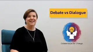 Collaboration for Change: Introduction to Debate vs Dialogue