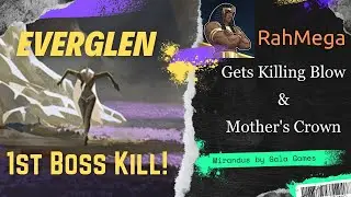 Mirandus Guild Everglen 1st Boss Kill - RahMega Gets Killing Blow and Mother's Crown!