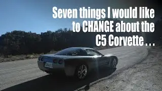 Seven things I would like to change about the C5 Corvette...