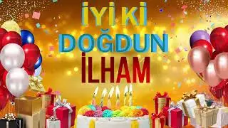 İlham - Doğum G&uuml;n&uuml;n Kutlu Olsun İlham