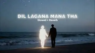 Dil Lagana Mana Tha (Slowed + Reverb) | Krish | SlowTime | Romantic Hindi Song 2026