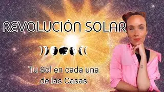 REVOLUCIÓN SOLAR Tu Sol en cada una de las Casas