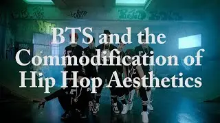 BTS and the Commodification of Hip Hop Aesthetics